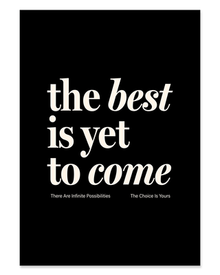 Motivational quote poster that reads the best is yet to come in black and cream.
