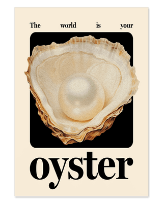 The world is your oyster illustrative fine art print with positive quote.