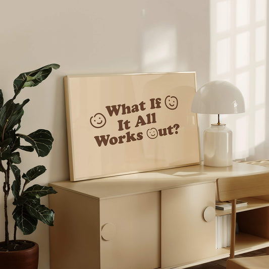 Motivational wall art print positive quote that reads what if it all works out? The wall art has smiley faces and modern neutral colours in living room