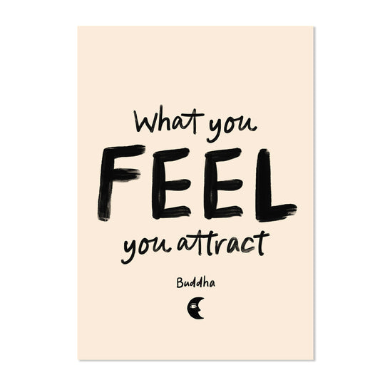 WHAT YOU FEEL, YOU ATTRACT