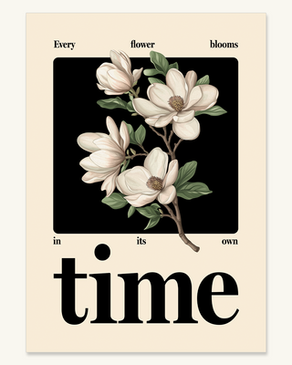Every Flower Blooms in Its Own Time poster. Magnolia flower art print. Positive uplifting feel good wall art unframed. Floral poster, art prints.