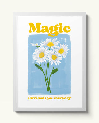 Magic Surrounds You Everyday art print. Hand-drawn watercolour daisies with uplifting butter yellow lettering that reminds you magic is all around. Spring yellow flowers art print white frame