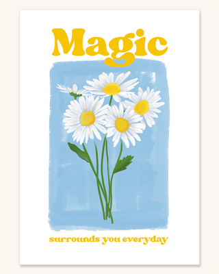 Magic Surrounds You Everyday art print. Hand-drawn watercolour daisies with uplifting butter yellow lettering that reminds you magic is all around. Spring yellow flowers art print unframed