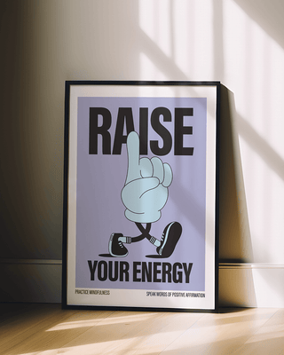 Raise your energy, trendy contemporary designer poster. Wall art leaning on moody wall.