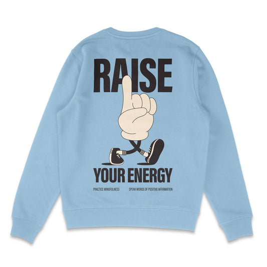Raise your energy sweater, good energy unisex jumper crewneck