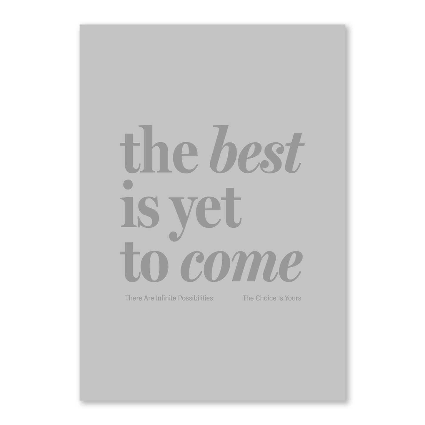 The Best Is Yet To Come unframed print on white background