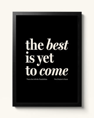 The Best Is Yet To Come - Black Art Print