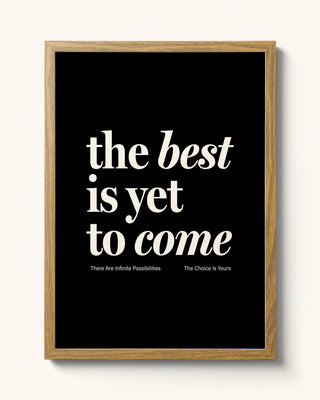The Best Is Yet To Come - Black Art Print
