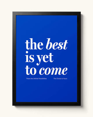 The Best Is Yet To Come - Blue Art Print