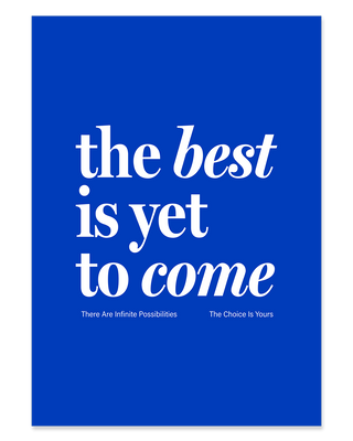 The Best Is Yet To Come print unframed on blue background