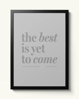 The Best Is Yet To Come - Grey Art Print