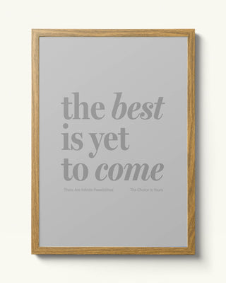 The Best Is Yet To Come - Grey Art Print