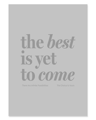 The Best Is Yet To Come unframed print, contemporary grey on grey wall art.