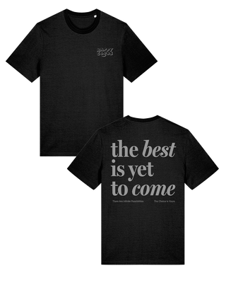 The best is yet to come positive quote t-shirt. Black t-shirt with grey lettering