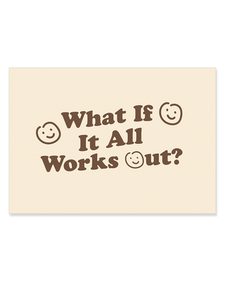 What if it all works out? motivational art print. The wall art has smiley faces and modern neutral colours. Contemporary quote print