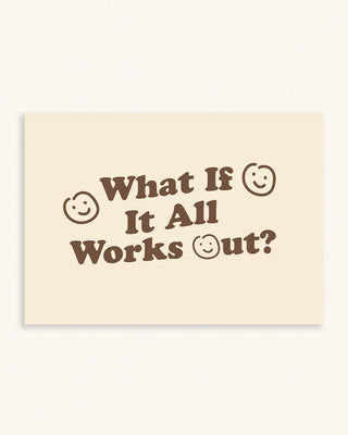 What if it all works out? motivational art print. The wall art has smiley faces and modern neutral colours. Contemporary quote print