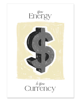 Your Energy Is Your Currency Art Print