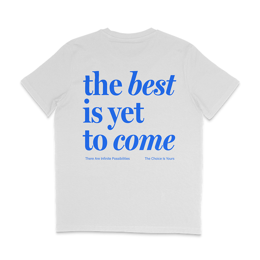 The best is yet to come t-shirt. positive messaging mental health tee. white and blue back print. Positive affirmation t-shirt