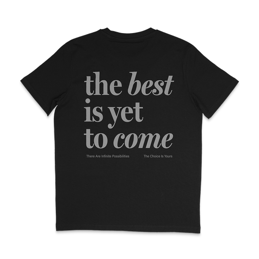 The best is yet to come t-shirt. positive messaging mental health tee. black and grey